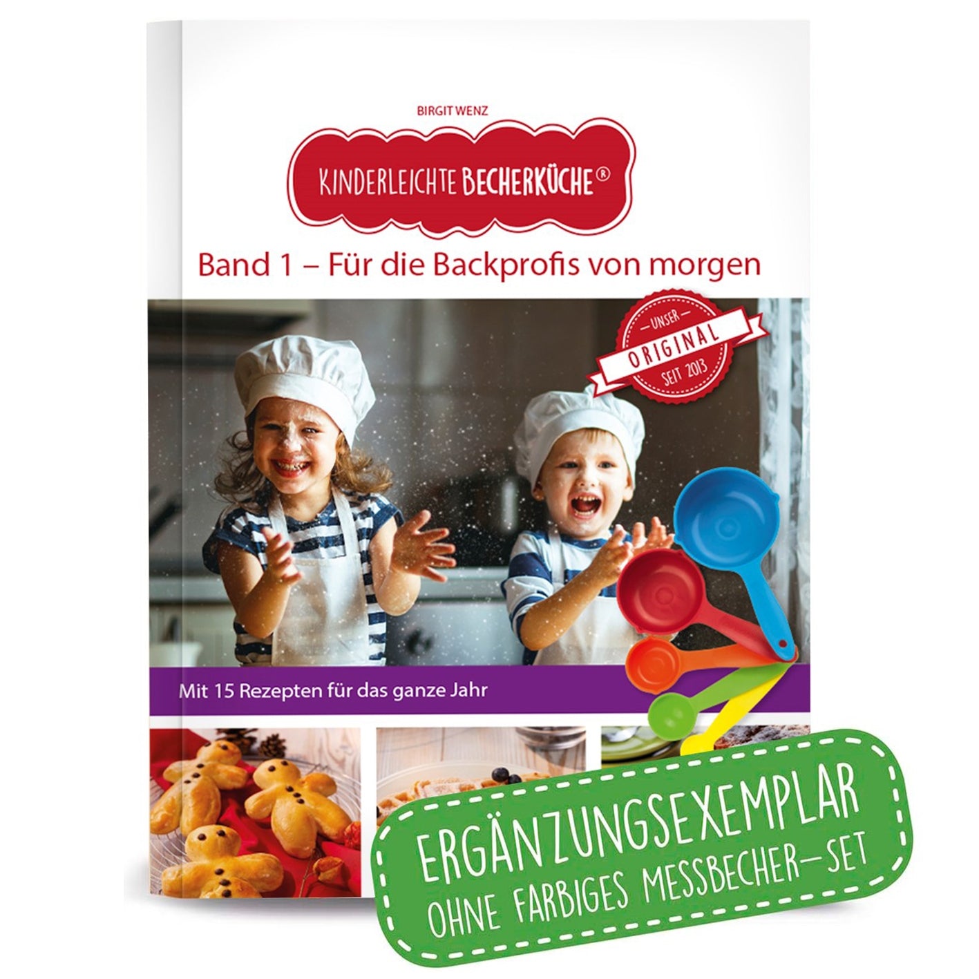 Rezeptbuch (Ergänzungsexemplar ohne Messbecher) - Band 1 - Für die Backprofis von morgen mit 15 kinderfreundlichen Rezepten und Bildanleitungen.