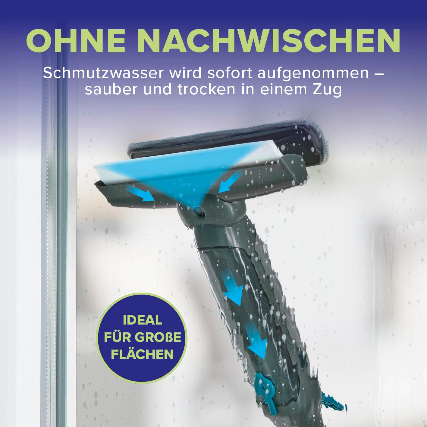 Fensterreiniger 3-in-1 saugt Schmutzwasser ohne Nachwischen auf, für saubere und trockene Flächen in nur einem Zug.