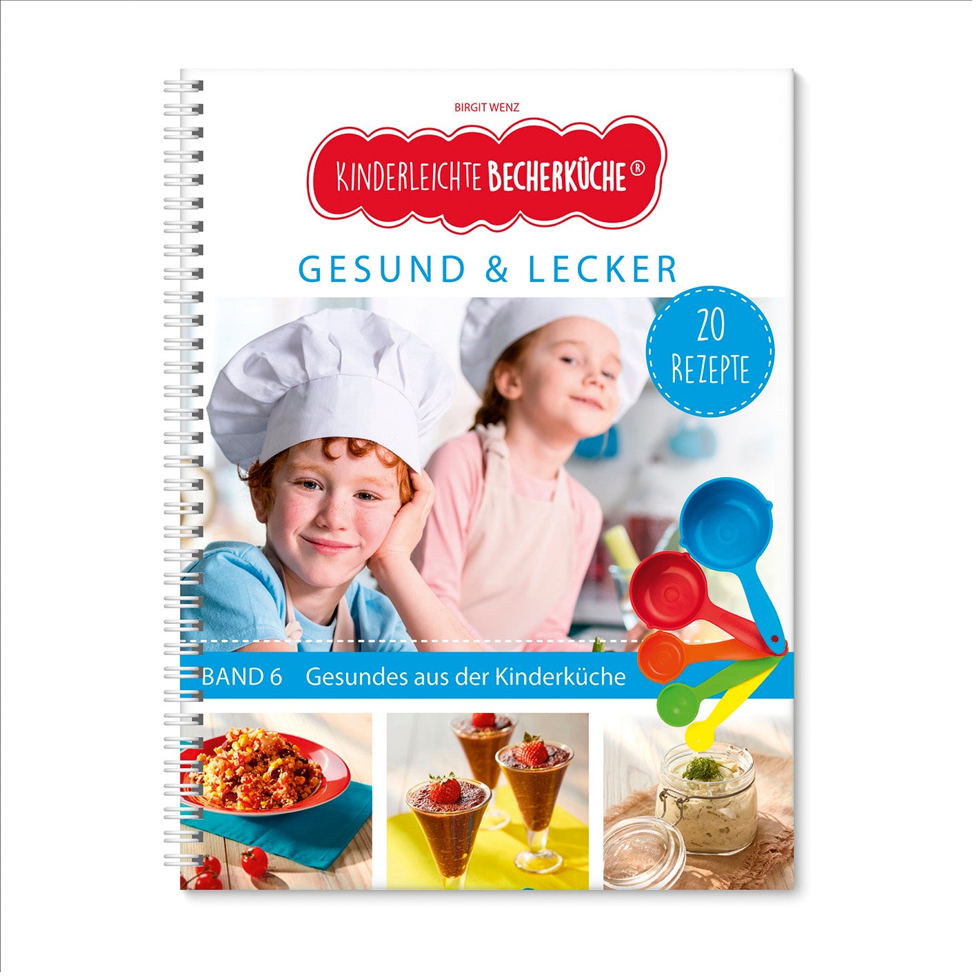 Rezeptbuch (Ergänzungsexemplar ohne Messbecher) - Band 6 - Gesund & Lecker mit kindgerechten Rezepten und Bildern für Kinder ab 3 Jahren.
